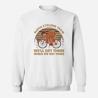 Vintage Sloth Cycling Team We’ll Get There When We Get There Shirt Sweat Shirt - Seseable