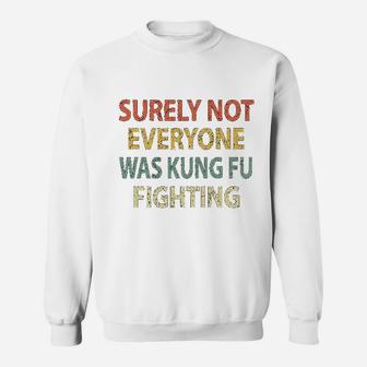 Vintage Surely Not Everyone Was Kung Fu Fighting Sweat Shirt - Seseable