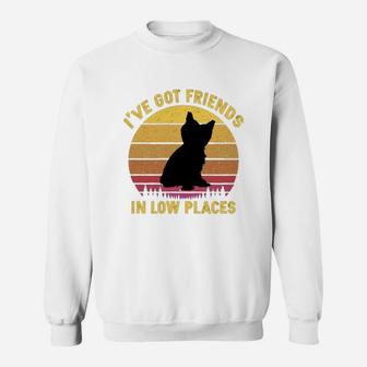 Vintage Yorkshire Terrier I Have Got Friends In Low Places Dog Lovers Sweat Shirt - Seseable