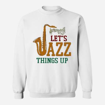 Vitome Jazz Lets Jazz Things Up Saxophone Jazz Sweat Shirt - Seseable