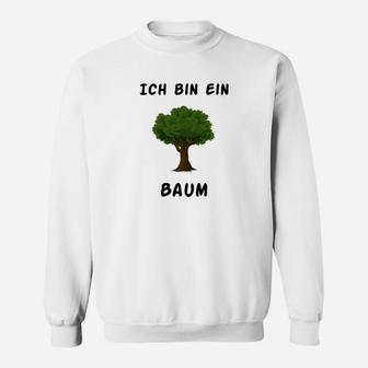 Voll Dumm Ich Bin Ein Baum Sweatshirt - Seseable