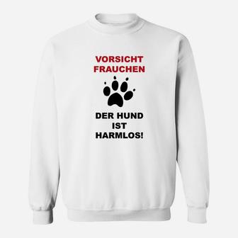 Vorsicht Frauchen Der Hund Ist Harmlos Lustig Sweatshirt - Seseable