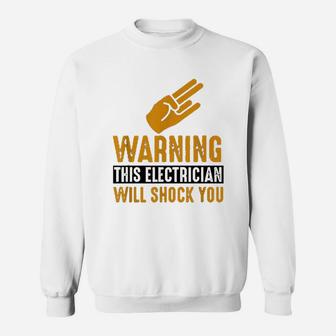 Warning Electrician Will Shock You Funny Electrician Sweatshirt - Seseable
