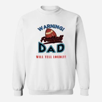 Warning Football Dad Will Yell Loudly Football Dad Shirt Football Dad Sweatshirt Football Dad Hoodie Sweat Shirt - Seseable