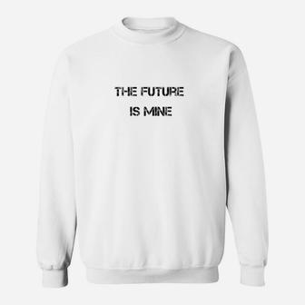 Weißes Unisex Sweatshirt The Future Is Mine, Inspirierendes Motto-Tee - Seseable