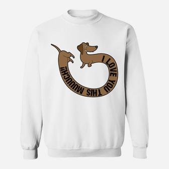 Weiner Dog Valentines Day I Love You This Much Sweat Shirt - Seseable