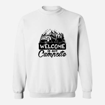 Welcome To Our Campsite Camping Life I Love It Sweatshirt - Seseable