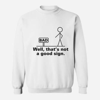 Well Thats Not A Good Sign Retro Humor Teens Sweat Shirt - Seseable