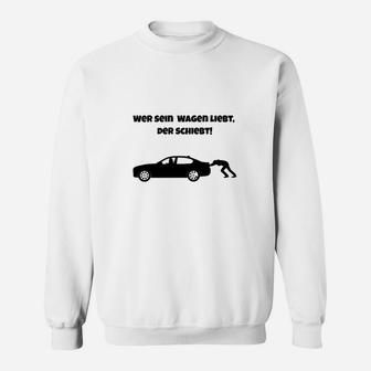 Wer Sein Wagen Liebt Der Schiebt Sweatshirt - Seseable