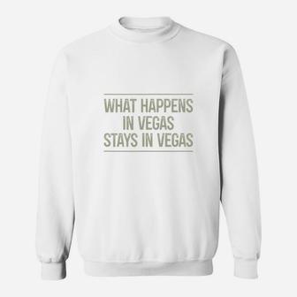 What Happens In Vegas Stays In Vegas Sweat Shirt - Seseable