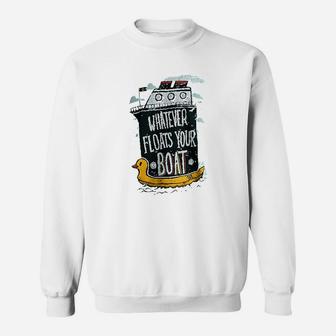 Whatever Floats Your Boat Cruise Ship Funny Cruising Humor Sweat Shirt - Seseable