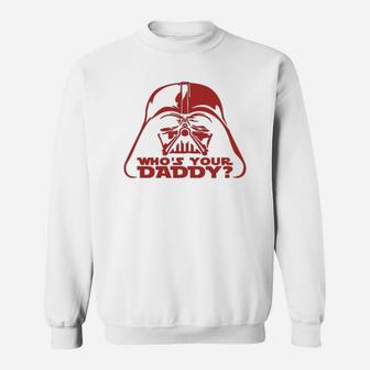 Who Is Your Daddy Vader, best christmas gifts for dad Sweat Shirt - Seseable