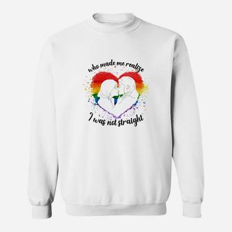 Who Made Me Realize I Was Not Straight, Custom Design Template Sweat Shirt - Seseable
