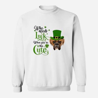 Who Needs Luck When You Are This Cute Funny Boxer St Patricks Day Dog Lovers Gift Sweat Shirt - Seseable