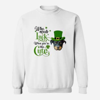 Who Needs Luck When You Are This Cute Funny Rottweiler St Patricks Day Dog Lovers Gift Sweat Shirt - Seseable