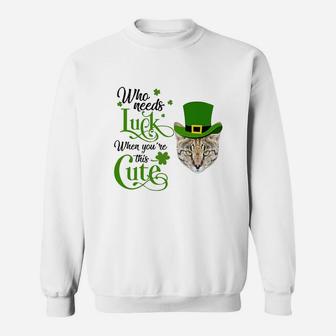 Who Needs Luck When You Are This Cute Funny Savannah St Patricks Day Cat Lovers Gift Sweat Shirt - Seseable