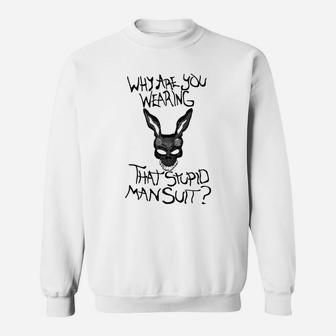 Why Are You Wearing That Stupid Man Suit Tshirt Shirt 2017 Sweat Shirt - Seseable