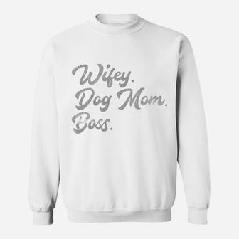 Wifey Dog Mom Boss Wife Pet Mother Parent Mama Puppy Sweat Shirt - Seseable