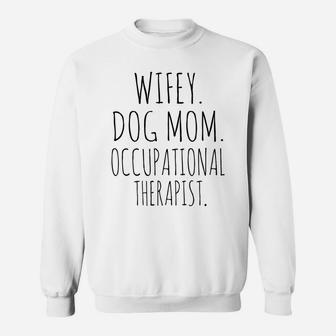 Wifey Dog Mom Occupational Therapist Dog Mom Sweat Shirt - Seseable