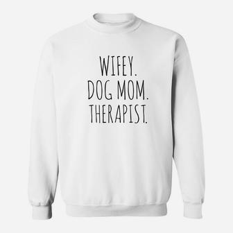 Wifey Dog Mom Therapist Wife Life Shirt Sweat Shirt - Seseable