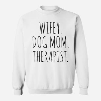 Wifey Dog Mom Therapist Wife Life Sweat Shirt - Seseable