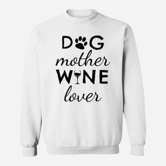 Wine Lover Funny Quote For Dog Mom Sweat Shirt - Seseable