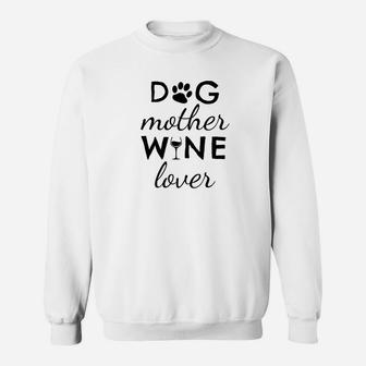 Wine Lover Shirt Funny Quote For Dog Mom Sweat Shirt - Seseable