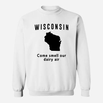 Wisconsin Come Smell Our Dairy Air T-shirt Sweatshirt - Seseable
