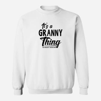 Womens Mothers Day Gifts Its A Granny Thing Grandma Gifts Sweat Shirt - Seseable