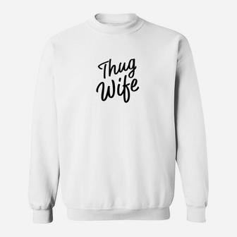 Womens Thug Wife Pun Funny Gift For Wife From Husband Dad Joke Premium Sweat Shirt - Seseable