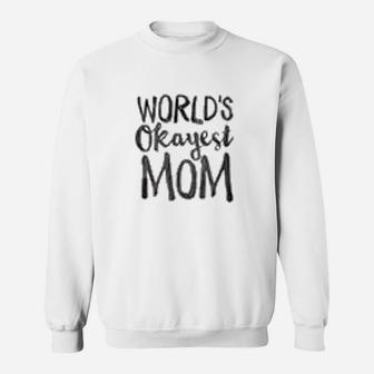 World Okayest Mom Sweat Shirt - Seseable