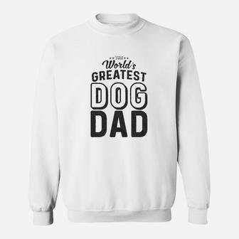 Worlds Greatest Dog Dad Funny Animal Lover Sweat Shirt - Seseable