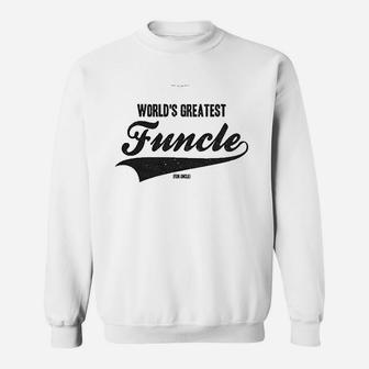 Worlds Greatest Funcle Funny Fun Uncle Gift Sweatshirt - Seseable