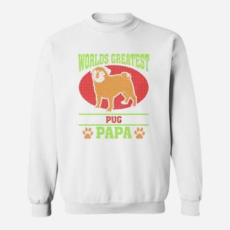 Worlds Greatest Pug Papa, best christmas gifts for dad Sweat Shirt - Seseable