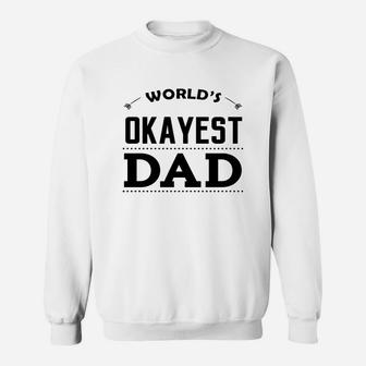 Worlds Okayest Dad Sweat Shirt - Seseable