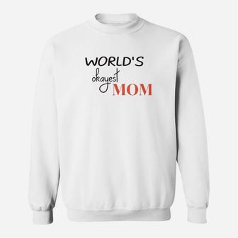 Worlds Okayest Mom Funny Mothers Day Gift Sweat Shirt - Seseable