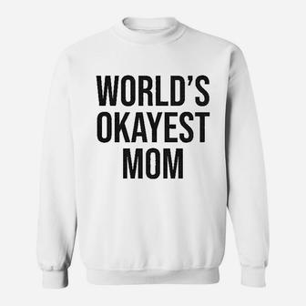 Worlds Okayest Mom Funny Mothers Day Sweat Shirt - Seseable