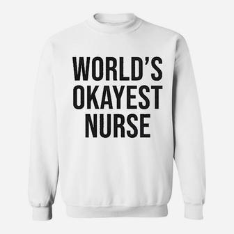 Worlds Okayest Nurse Sweat Shirt - Seseable