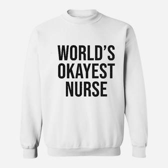 Worlds Okayest Nurse Sweat Shirt - Seseable