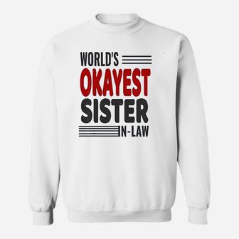 Worlds Okayest Sister In Law Gift Sweat Shirt - Seseable
