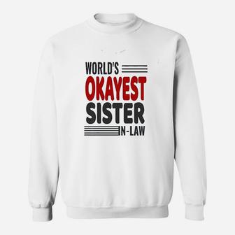 Worlds Okayest Sister In Law Gift Sweat Shirt - Seseable