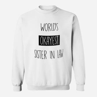 Worlds Okayest Sister In Law Sweat Shirt - Seseable