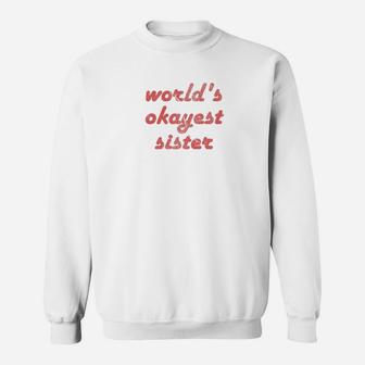 Worlds Okayest Sister Red Sweat Shirt - Seseable