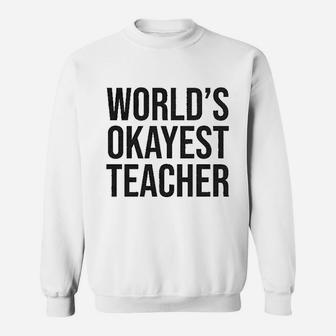 Worlds Okayest Teacher ideas Sweat Shirt - Seseable