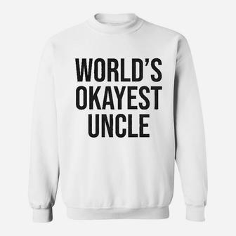 Worlds Okayest Uncle Funny Saying Family Graphic Funcle Sarcastic Sweat Shirt - Seseable