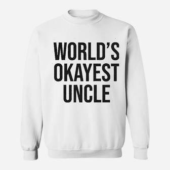 Worlds Okayest Uncle Funny Saying Family Graphic Sweat Shirt - Seseable