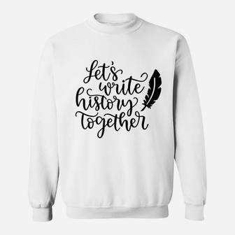 Write History Together Engagement Valentine Day Sweat Shirt - Seseable