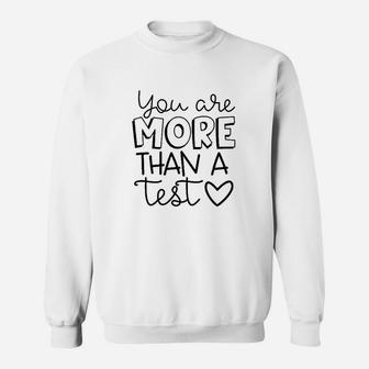 You Are More Than A Test Standardized Testing Teacher Sweat Shirt - Seseable