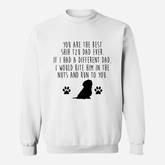You Are The Best Shih Tzu Dad Ever Dog Lovers Funny Quotes Sweat Shirt - Seseable