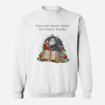 You Can Never Have Too Many Books Sweat Shirt - Seseable